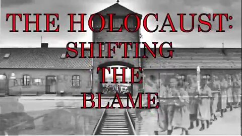 The Holocaust: Shifting the Blame