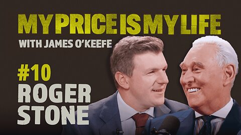 Roger Stone | My Price Is My Life With James O’Keefe #10