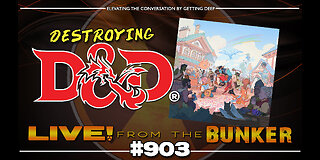 Live From The Bunker 903: Destroying Dungeons & Dragons From Within