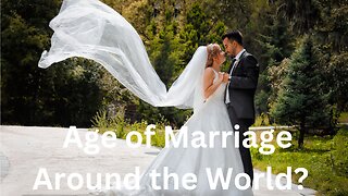 You Won’t Believe the Marriage Age in These Countries!