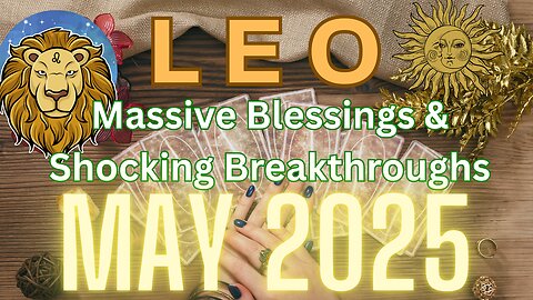 LEO ♌️ Massive Blessings & Shocking Breakthroughs in May 🌟 | Money, Love & Destiny Align