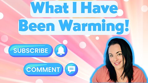 What I Have Been Warming!