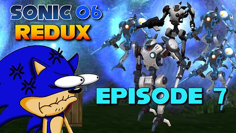 Sonic 06 REDUX Ep. 7: The Test of Patience