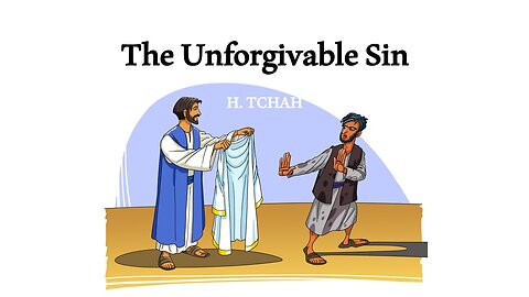The Unforgivable Sin (Luke 12:8-10) 용서받지 못하는 죄