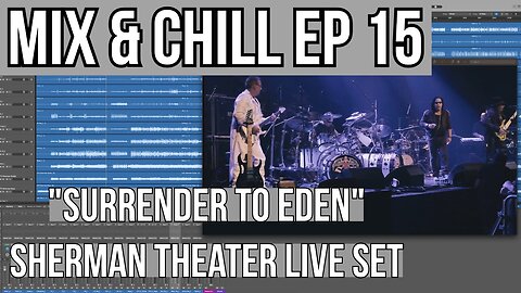 Mix & Chill Ep 15: "Surrender To Eden" - Live From Sherman Theater