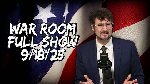 War Room THURSDAY FULL SHOW 9/18/25