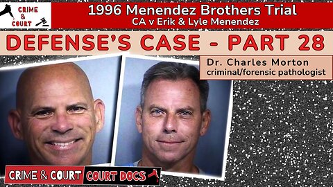 Defense's Case - Part 28: Dr. Charles Morton #MenendezBrothersTrial