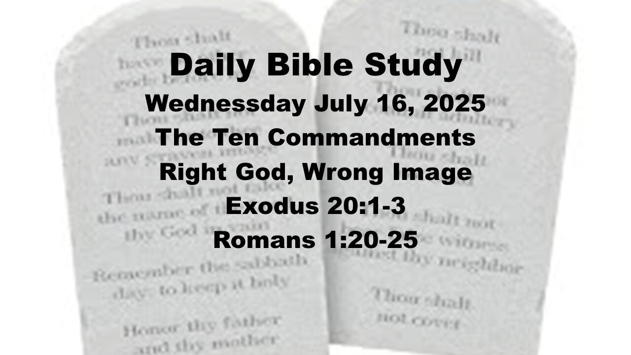 Daily Bible Study, The Ten Commandments: Right God, Wrong Image 07 16 2025