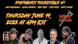 🚨 6/19/25🚨Patriot EMERGENCY Roundtable | w/Nino Rodriquez, Alpha Warrior, Mike Jaco, Josh Reid and Scott McKay
