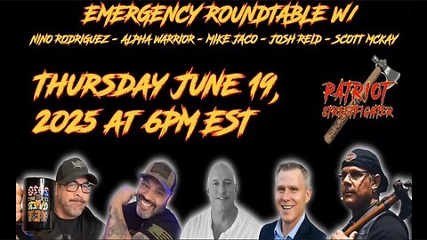🚨 6/19/25🚨Patriot EMERGENCY Roundtable | w/Nino Rodriquez, Alpha Warrior, Mike Jaco, Josh Reid and Scott McKay