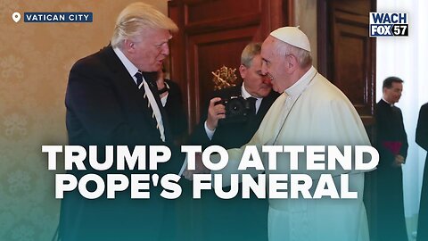 Trump will attend Pope Francis' funeral despite past tensions over deportations
