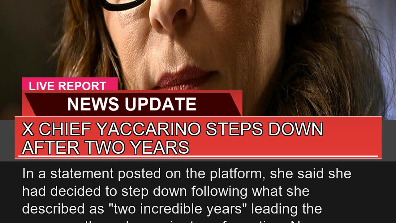 X Chief Yaccarino Steps Down After Two Years