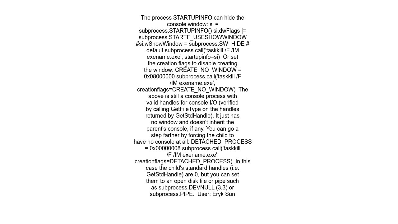 How do I hide the console when I use os.system() or subprocess.call()