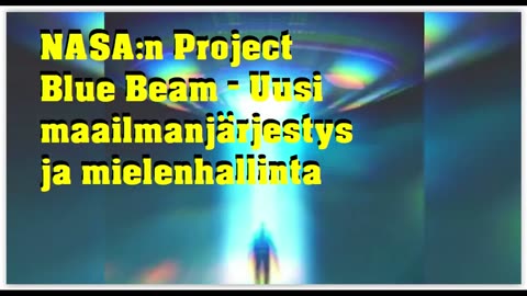 NASAn Project Blue Beam - uusi maailmanjärjestys ja mielenhallinta