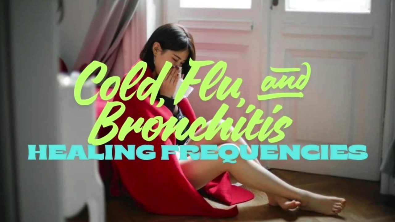 Cold, Flu, and Bronchitis Healing Frequencies