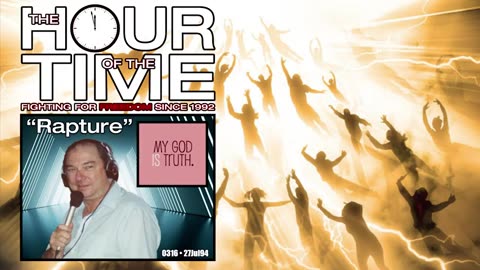 The HOUR of the TIME #0316 Rapture