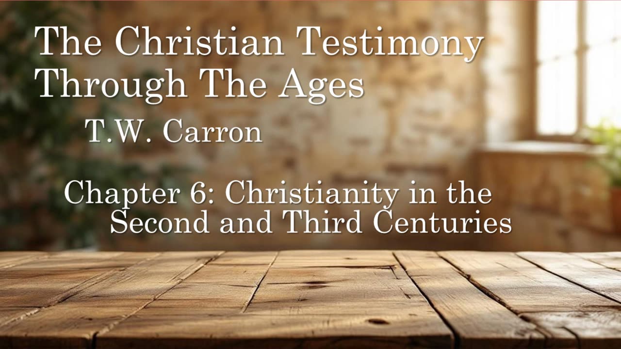 The Christian Testimony Through The Ages | Chapter 6: Christianity in the 2nd & 3rd Centuries