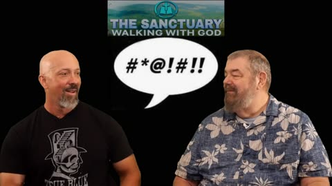 The Sanctuary: Walking With God Episode 14 – Cussin’ Christians