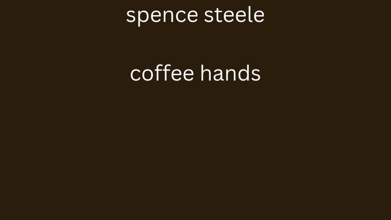 Spence Steele - Coffee Hands (Lyric Video)
