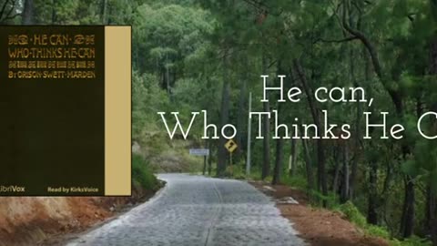He can, Who Thinks He Can - Orson Swett Marden