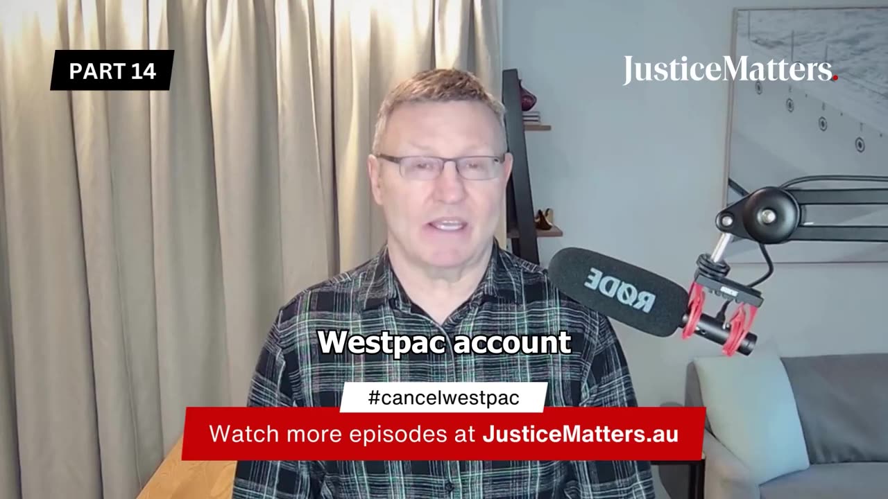 Cancel Westpac – Part 14 - Justice Matters