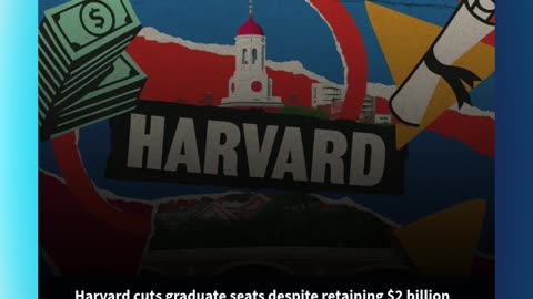 Harvard cuts graduate seats despite retaining $2 billion in court victory against Trump admin