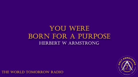 The World Tomorrow Radio: You Were Born for a Purpose
