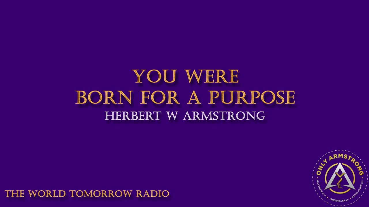 The World Tomorrow Radio: You Were Born for a Purpose