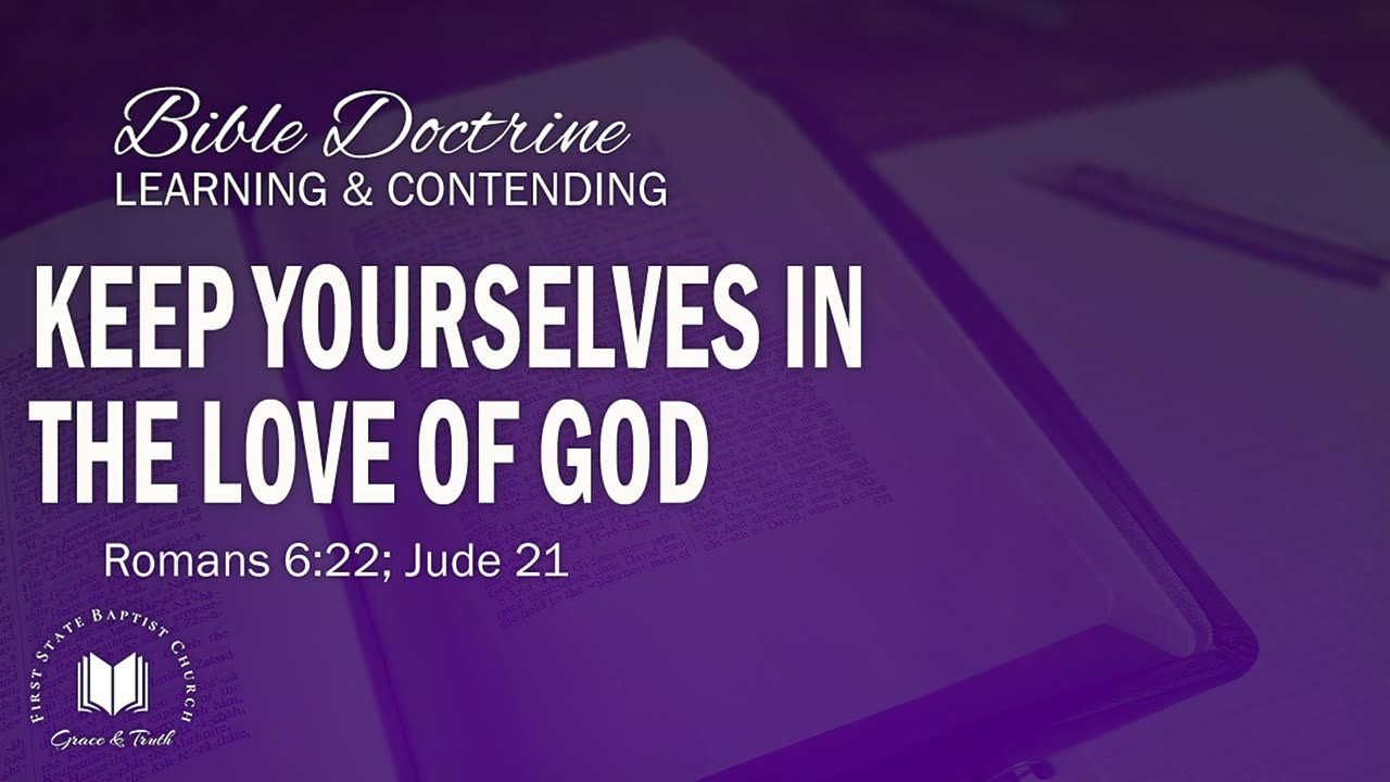 12 - Keep Yourselves In The Love Of God: Romans 6:22; Jude 21