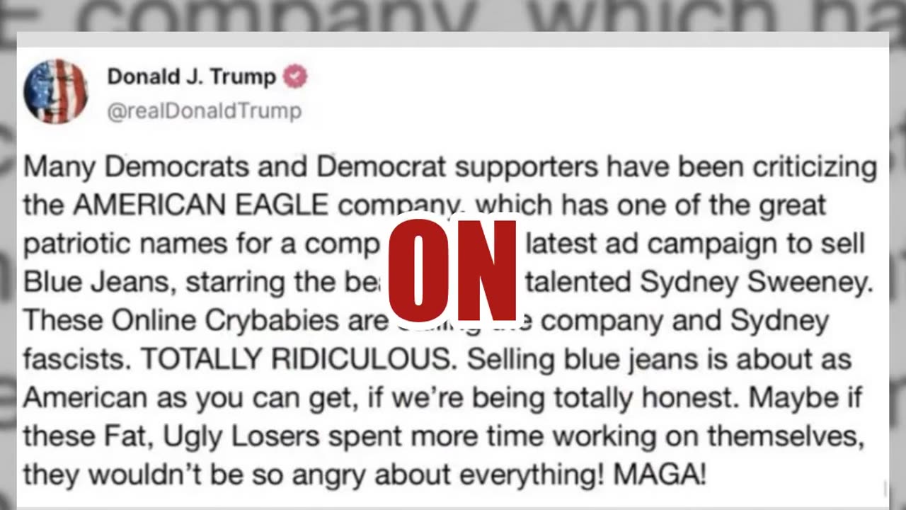 Fact Check: Trump Did NOT Post About 'Fat, Ugly Losers' Critical Of Sydney Sweeney American Eagle Ad