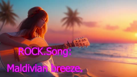 ROCK.Song Maldivian breeze.