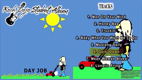 Rock Dojo Student Album #40 "Day Job": Goin’ Down (Freddie King Cover) Track 6