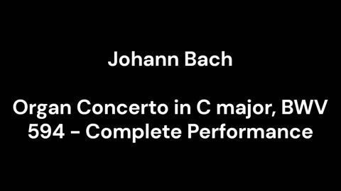 Organ Concerto in C major, BWV 594 - Complete Performance