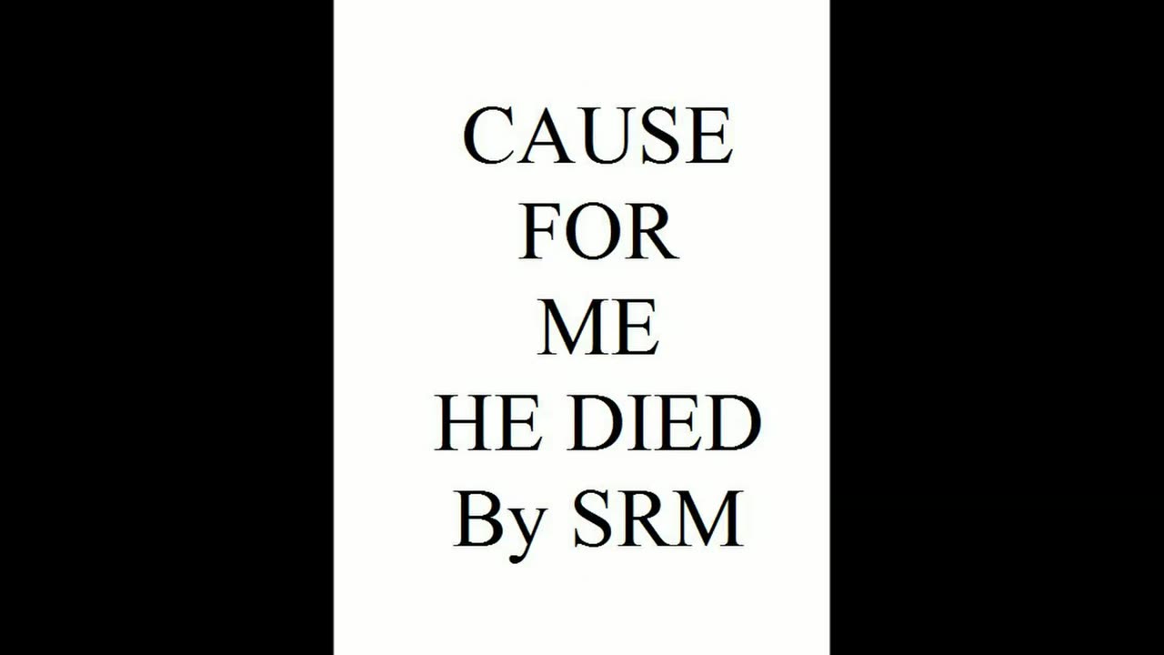 CAUSE FOR ME HE DIED
