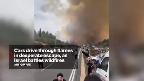 Cars drive through flames in desperate escape, as Israel battles wildfires