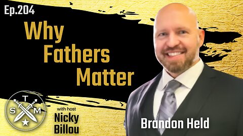 SMP EP204: Brandon Held - Why Fathers Matter