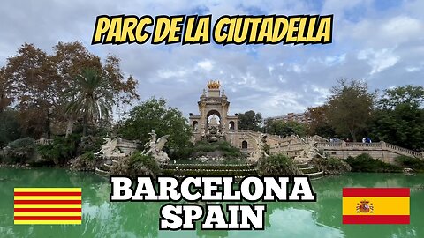 Exploring Barcelona Spain: City Walking Tour Around Parc de la Ciutadella