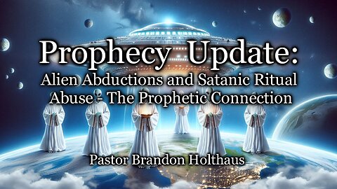 Prophecy Update: Alien Abductions and Satanic Ritual Abuse – The Prophetic Connection