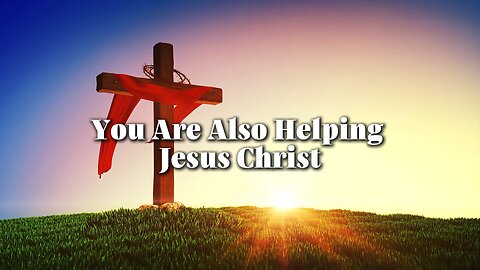How to Help Jesus Christ