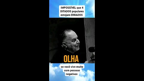 Alguns ditados populares revelam verdades simples.