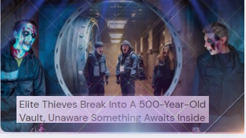 Elite Thieves Break Into A 500-Year-Old Vault, Unaware Something Awaits Inside