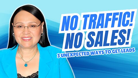 No Traffic! No Sales! Try These 3 Unexpected Ways to Get Leads for Your Online Business