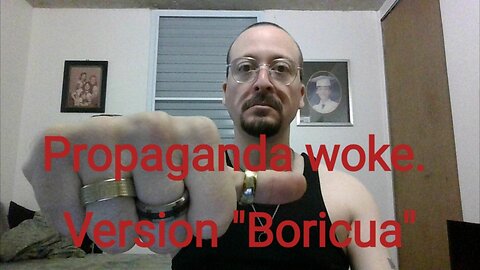 Propaganda woke. Version "Boricua"