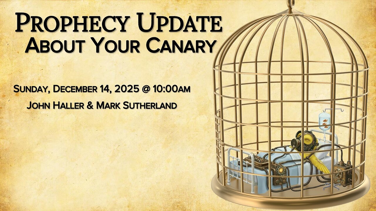 2025 12 14 Prophecy Update "About Your Canary" with John Haller and Mark Sutherland
