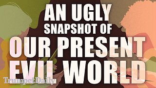 An Ugly Snapshot of Our Present Evil World - Trumpet Daily | Feb. 12, 2026