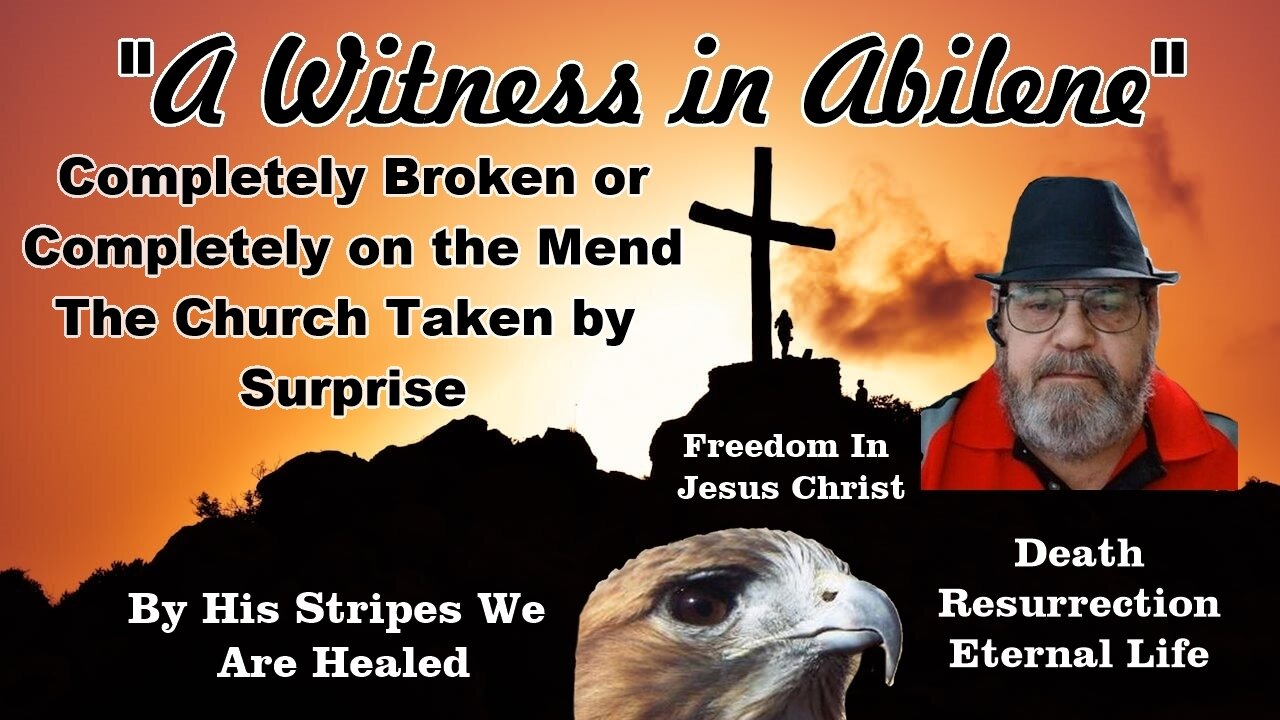 Completely Broken or Completely on the Mend The Church Taken by Surprise
