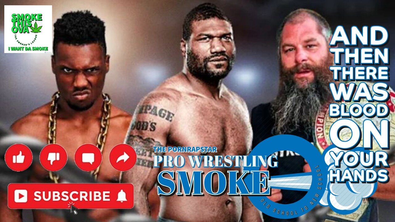 Pro Wrestling Smoke Ep.17: And Then There Was Blood on Your Hands