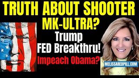 Melissa RedPill- Truth about Shooter - MKULTRA - Trump Ending FED Tuesday 7-29-25