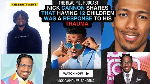 Nick Cannon shares that having 12 Children was RESPONSE TO HIS TRAUMA