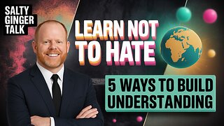 Learning Not to Hate: 5 Ways to Build Understanding Instead of Animosity